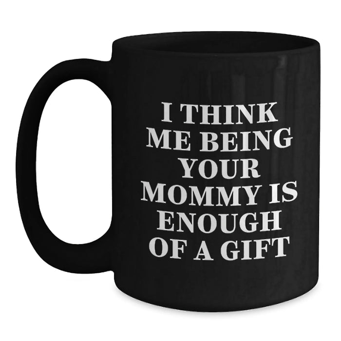 Funny Christmas Unique Gifts for Mommy, Black Coffee Mug, Unique Mommy Gifts, Gifts from Family, Mommy Appreciation Gifts, Mommy Is Enough Of A Gift - Main
