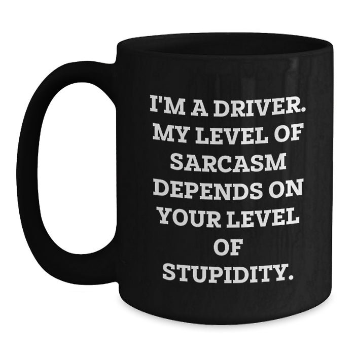 Funny Driver Gifts, Sarcasm Mug for Driver Friends, Black Coffee Mug for Valentine's - Main