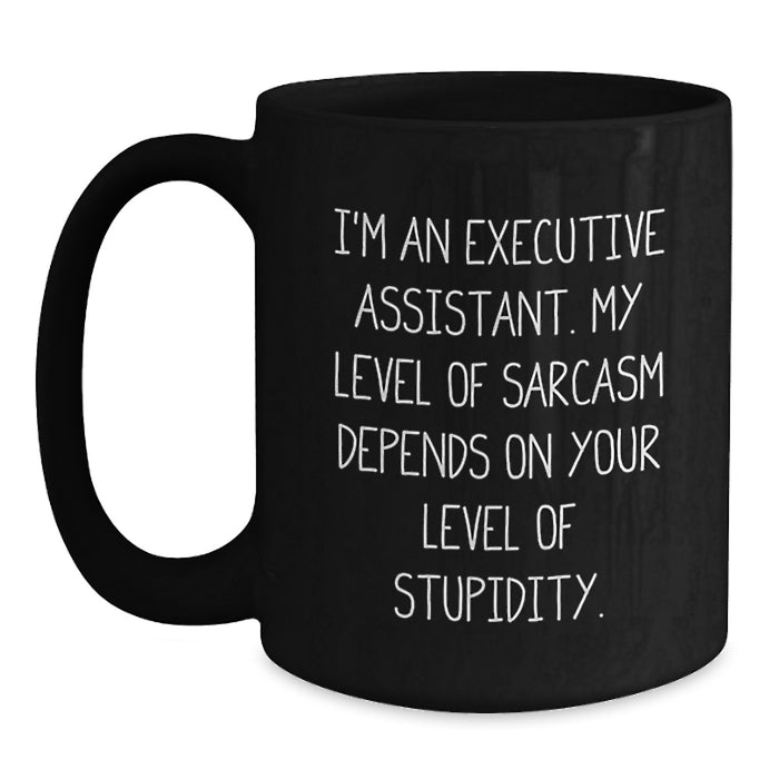 Funny Executive Assistant Gifts for Her - Black Coffee Mug, Sarcasm Quote, Valentine's Unique Presents from Women, 11oz/15oz - Main