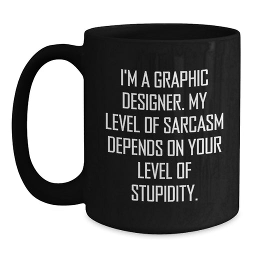 Graphic Designer Humor Gifts from Friends, Family, Coworkers for Graphic Designer Mom, Funny Sarcasm Black Coffee Mug, Mother's Day Unique Gifts - Main