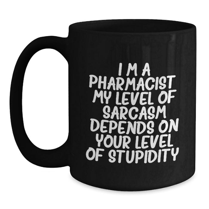 Funny Pharmacist Gift, Black Coffee Mug, Sarcastic Quote for the Medicine Man, Gifts from Friends - Main