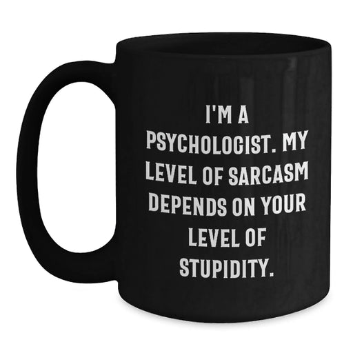 Funny Psychologist Gifts from Men to Women on Valentine's Psychologist Black Coffee Mug - Sarcasm Quote - Main