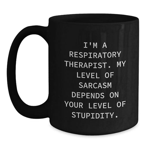 Fun Sarcasm Respiratory Therapist Gifts for Valentine's - Black Coffee Mug from Friends and Family - Main