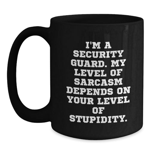 Funny Security Guard Gifts for Men - Black Coffee Mug with I'm A Security Guard Sarcasm Quote, Perfect for Father's Day Unique Gifts from Family or Friends - Main
