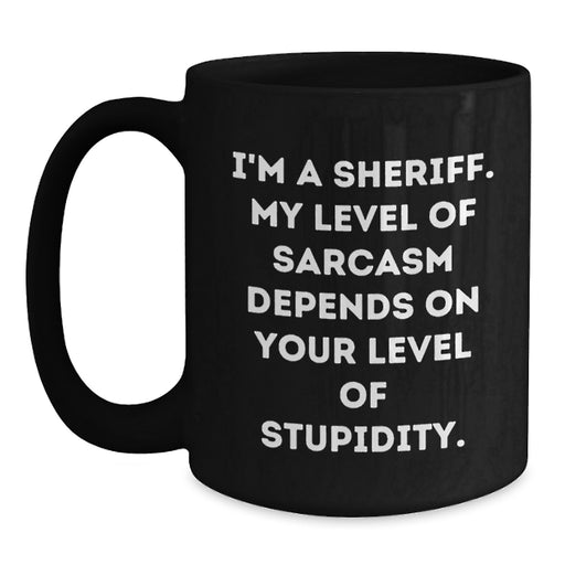 Funny Sheriff Gifts for Men, Unique Sheriff Black Coffee Mug, Sarcasm Sheriff Mom's Day Unique Gifts from Friends and Family - Main