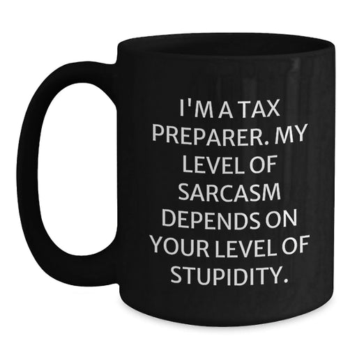 Funny Tax Preparer Gifts from Friends for Birthday - Black Coffee Mug with I'm A Tax Preparer Sarcasm Quote - Main