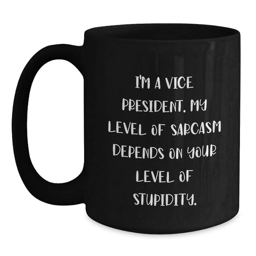 Funny Vice President Gifts for Birthday - Black Coffee Mug with Sarcasm Quote from Friends - Main