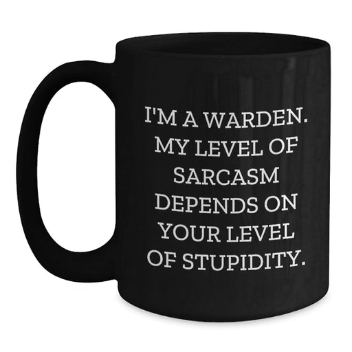 Funny Warden Quotes Black Coffee Mug Gifts for Warden Friends and Family from Men and Women - Main