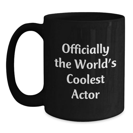 Funny Actor Gifts from Friends, Men, Women, for Actor, a Black Coffee Mug, 'Officially The World's Coolest Actor' Quote, Perfect for Christmas - Main