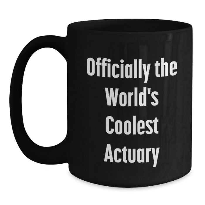 Funny Actuary Gifts, Unique Black Coffee Mugs for Birthday, 'Officially The World's Coolest Actuary' Quote, Gifts from Friends and Family, Perfect for Actuary Men and Women - Main