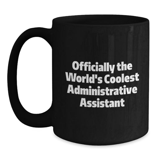 Funny Gifts from Family for Administrative Assistant, Black Coffee Mug, Officially The World's Coolest Administrative Assistant Quote, Perfect for Father's Day - Main