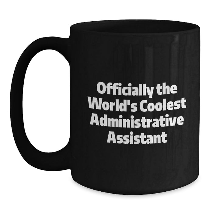 Funny Gifts from Family for Administrative Assistant, Black Coffee Mug, Officially The World's Coolest Administrative Assistant Quote, Perfect for Father's Day - Main