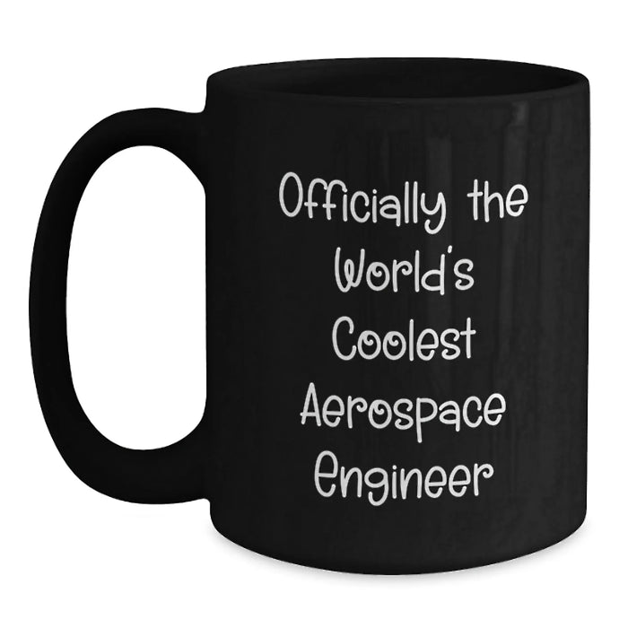 Funny Aerospace Engineer Gifts for Valentine's - Officially The World's Coolest Aerospace Engineer Quote Black Coffee Mug for Aerospace Engineers Friends Family Coworkers - Main