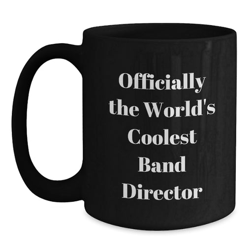 Funny Band Director Gifts, Officially The World's Coolest Black Coffee Mug, Perfect for the Cool Dad on Father's Day - Main