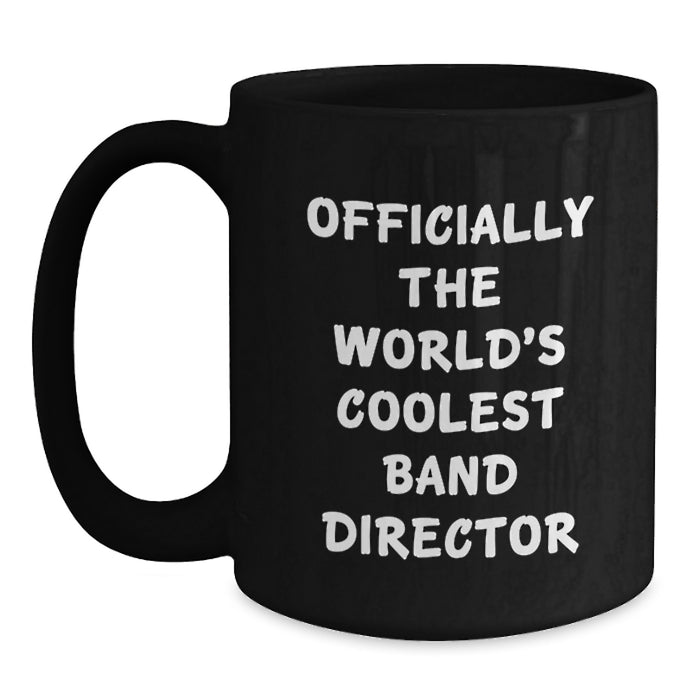 Funny Band Director Gifts for Men - 'Officially The World's Coolest Band Director' Black Coffee Mug, Unique Father's Day Unique Gifts for Dad from Family - Main