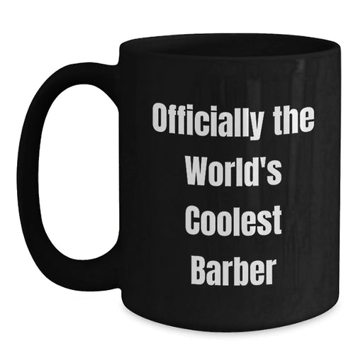 Funny Barber Gifts for Men - Officially The World's Coolest Barber Black Coffee Mug Christmas Unique Gifts from Friends - Main