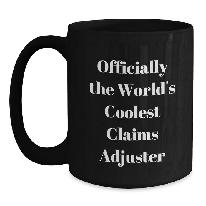 Funny Claims Adjuster Gifts for Men, Officially The World's Coolest Claims Adjuster, Black Coffee Mug for Graduation Unique Gifts from Friends - Main