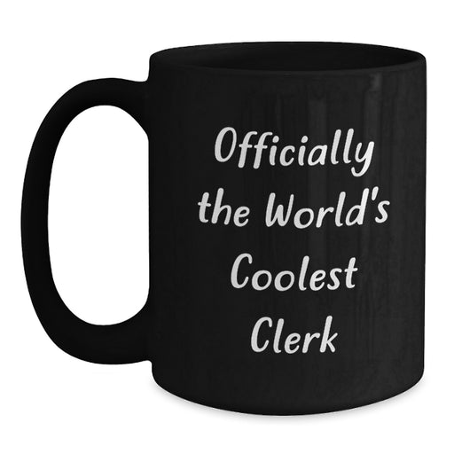 Funny Clerk Gifts, Unique Black Coffee Mugs, Officially The World's Coolest Clerk, Gifts from Men to Clerk on Mother's Day - Main