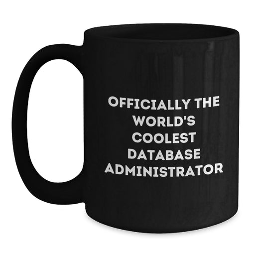 Unique Gifts for Database Administrator - Funny 'Officially The World's Coolest' Black Coffee Mug for Men, Perfect Office Decor - Father's Day Unique Gifts from Family, Friends, Coworkers - Main