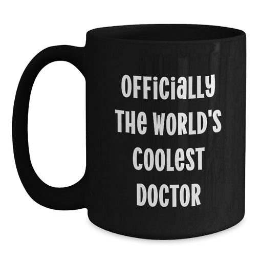 Funny Gift for the World's Coolest Doctor, Black Coffee Mug - Perfect for Doctor Enthusiasts, Doctor Gifts for Father's Day, Men's or Women's Coffee Mug - Main