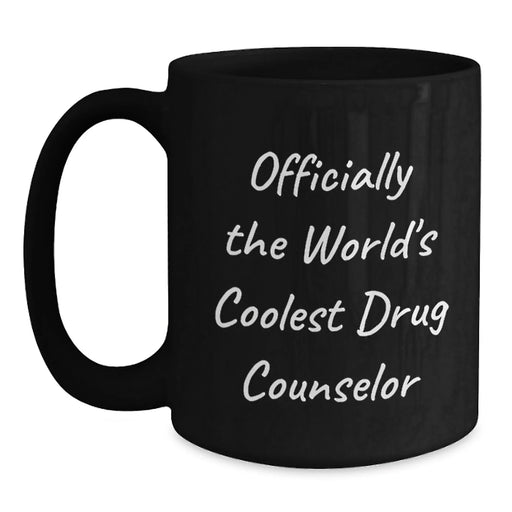 Funny Quotes for Drug Counselor Gifts from Friends, Valentine's Unique Mug for Men, Officially the World's Coolest, 11oz or 15oz Ceramic Black Coffee Mug - Main