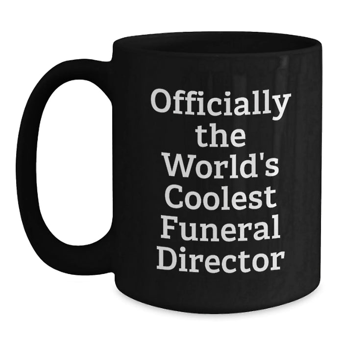 Funny Gifts for Funeral Director, Black Coffee Mug Quote - 'Officially The World's Coolest Funeral Director' - Birthday Unique Gifts from Friends to Family - Main