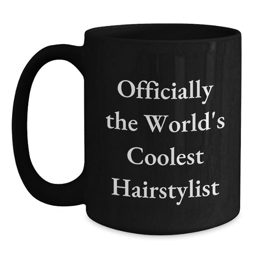 Funny Hairstylist Gift for Men - 'Officially The World's Coolest Hairstylist' Black Coffee Mug - Unique Graduation Gifts for Women, Family, Friends from Coworkers - Main