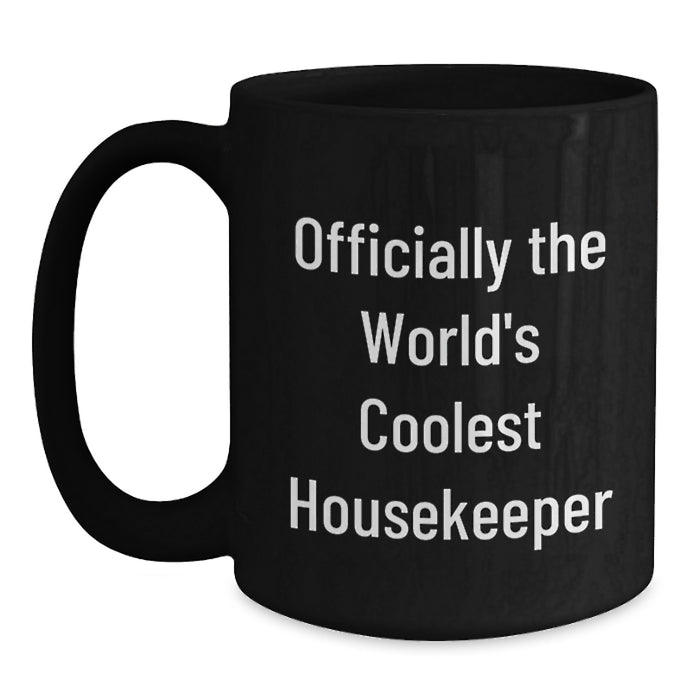 Housekeeper Gifts, Funny Quote 'Officially The World's Coolest Housekeeper' Black Coffee Mug, Unique Graduation Gifts from Friends to Housekeeper - Main