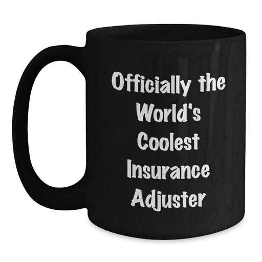 Funny Insurance Adjuster Gifts from Friends, Unique Birthday Unique Gifts for Insurance Adjuster, World's Coolest Black Coffee Mug - Main