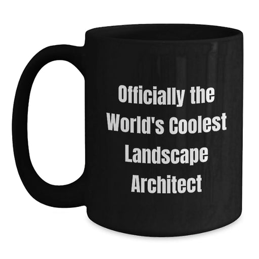 Funny Landscape Architect Gifts for Men - Black Coffee Mug with Officially The World's Coolest Landscape Architect Quote - Valentine's Unique Gifts from Friends - Main
