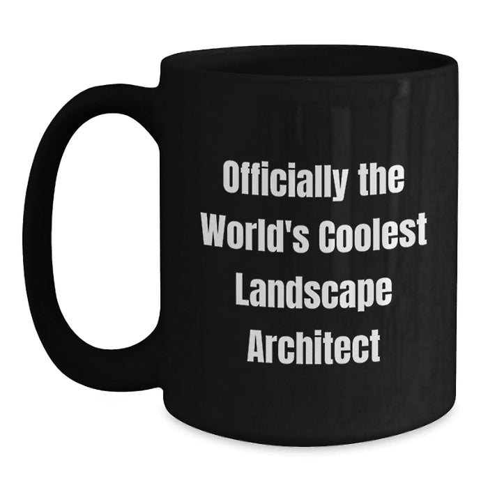Funny Landscape Architect Gifts for Men - Black Coffee Mug with Officially The World's Coolest Landscape Architect Quote - Valentine's Unique Gifts from Friends - Main