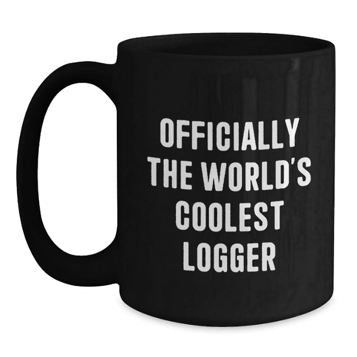 Funny Logger Gifts for Men, World's Coolest Logger Valentine's Unique Mugs, Black Coffee Mugs from Him - Main