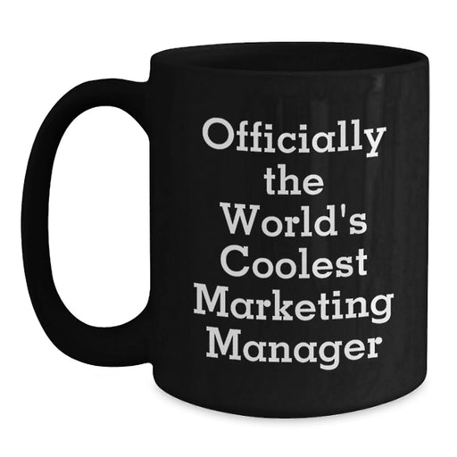 Funny Marketing Manager Birthday Unique Gifts from Friends - 'Officially The World's Coolest Marketing Manager' Black Coffee Mugs for Men or Women - Main
