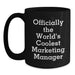 Funny Marketing Manager Birthday Unique Gifts from Friends - 'Officially The World's Coolest Marketing Manager' Black Coffee Mugs for Men or Women - Main