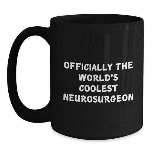 Funny Neurosurgeon Gifts from Men for Christmas Unique Black Coffee Mug - Officially The World's Coolest Neurosurgeon Quote - Main
