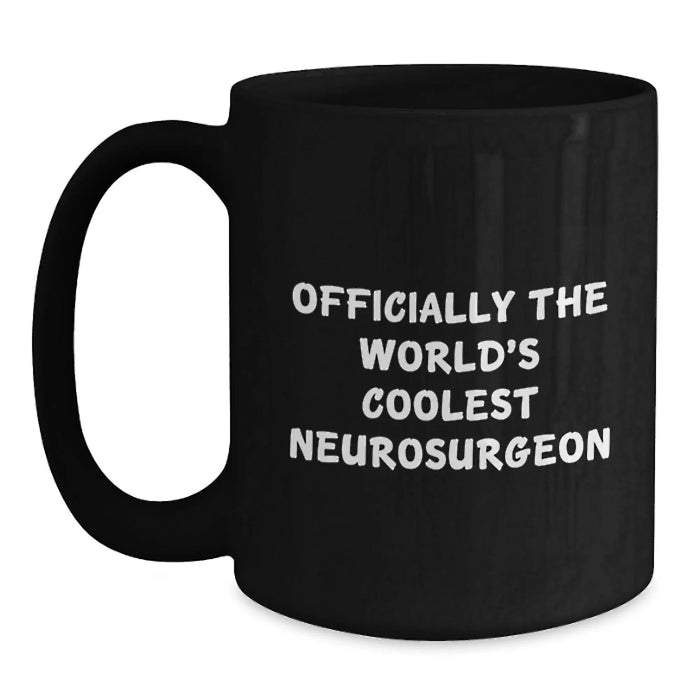 Funny Neurosurgeon Gifts from Men for Christmas Unique Black Coffee Mug - Officially The World's Coolest Neurosurgeon Quote - Main