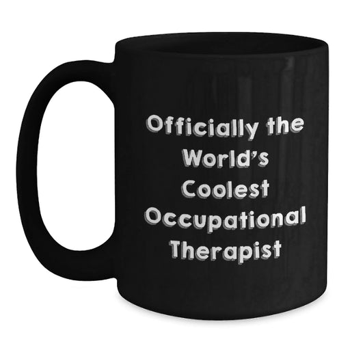 Funny Occupational Therapist Gifts from Friends - Officially The World's Coolest OT Black Coffee Mug, Ideal Gift for Occupational Therapist - Main