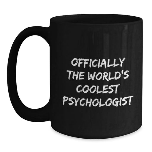 Funny Psychologist Gifts from Friends for Birthday, 'Officially The World's Coolest Psychologist' Quote on Black Coffee Mug, Ideal Gift for Men, Women, Coworkers, Family - Main