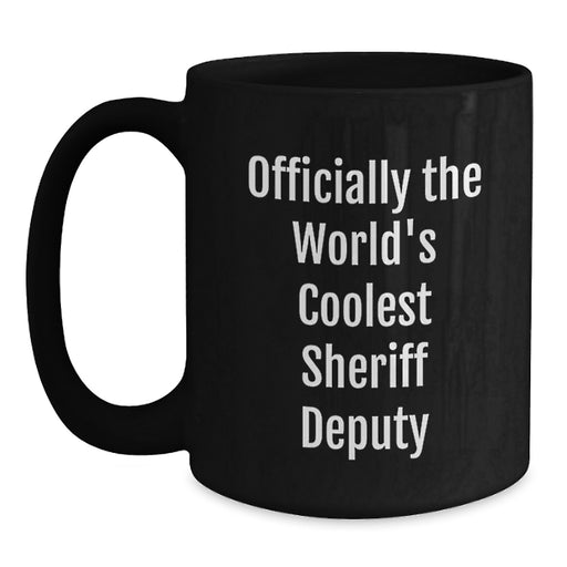 Funny Sheriff Deputy Gifts from Men, Unique Black Coffee Mug for Sheriff Deputy Dad, Officially The World's Coolest Sheriff Deputy - Main