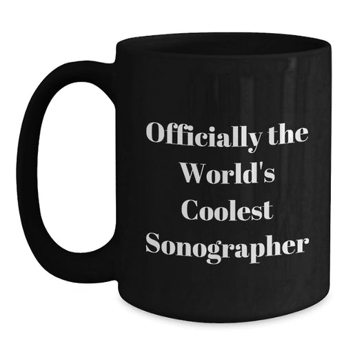 Funny Sonographer Birthday Unique Gifts, Gifts from Friends for Sonographer, Officially the World's Coolest Sonographer Black Coffee Mug - Main