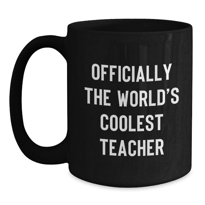 Teacher Gifts, Funny Black Coffee Mug, Officially The World's Coolest Teacher Quote, Valentine's Unique Gifts from Friends for Teacher - Main