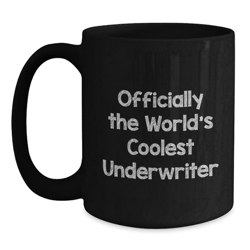 Unique Gifts for Underwriter Friends from Officially The World's Coolest Underwriter - Funny Valentine's Black Coffee Mug - Underwriter Lover - Main