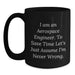 Funny Aerospace Engineer Birthday Unique Gift for Him - Black Coffee Mug, 'I Am An Aerospace Engineer. To Save Time Let's Just Assume I'm Never Wrong.' - Main