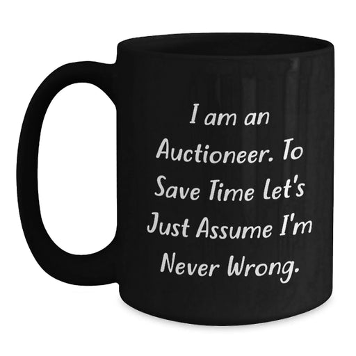 Funny Auctioneer Gifts for Men Birthday Unique Coffee Mug from Friends, Auctioneer Humor Quote, Black Ceramic Mug, 11oz or 15oz Capacity, Microwave and Dishwasher Safe, Gifts for Auctioneer - Main