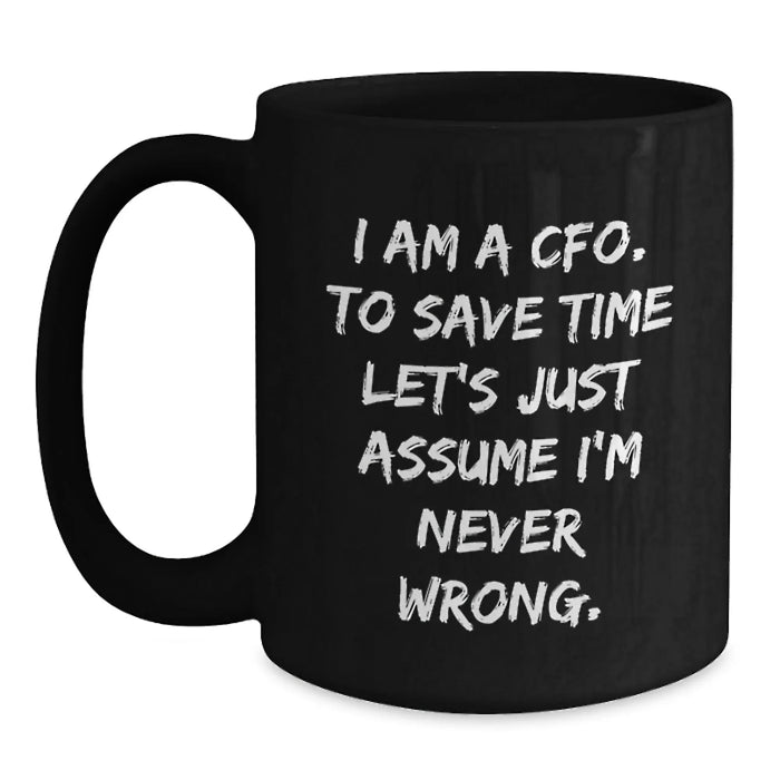 Funny CFO Birthday Unique Gifts from Friends to Men Gifts for CFO Black Coffee Mug I Am A Cfo. - Main