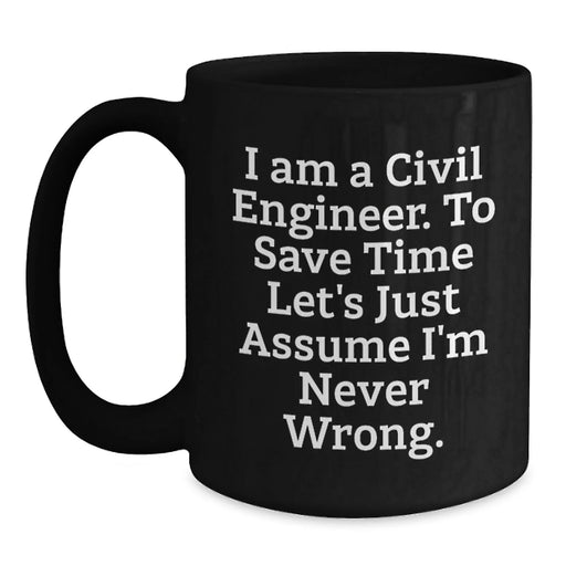 Civil Engineer Humor Funny Birthday Unique Gifts from Friends for Civil Engineers Black Coffee Mug - Main