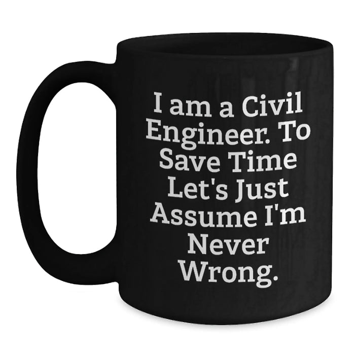 Civil Engineer Humor Funny Birthday Unique Gifts from Friends for Civil Engineers Black Coffee Mug - Main