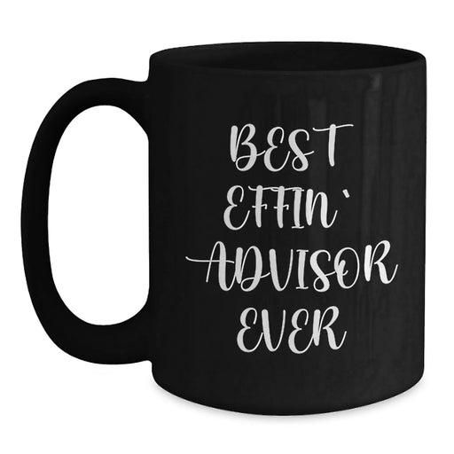 Funny Advisor Gifts from Men, Best Effin' Advisor Ever Quote Valentine's Unique Gifts for Advisor, Black Coffee Mug for Advisor Enthusiasts - Main