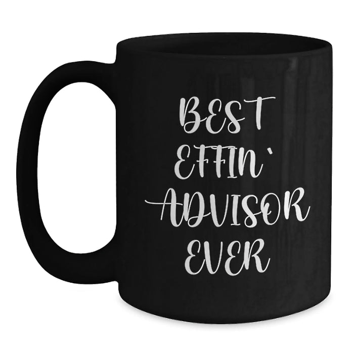 Funny Advisor Gifts from Men, Best Effin' Advisor Ever Quote Valentine's Unique Gifts for Advisor, Black Coffee Mug for Advisor Enthusiasts - Main