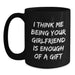 Christmas Unique Gifts from Men to Sweetheart, Funny Black Coffee Mug for Women, I Think Me Being Your Sweetheart Is Enough Of A Gift Quote - Main
